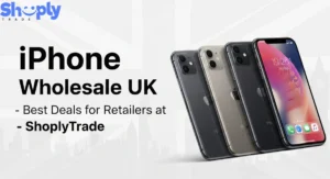iPhone Wholesale UK: Best Deals for Retailers at ShoplyTrade