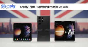 The Complete Guide to Samsung Phones in the UK (2025)|ShoplyTrade