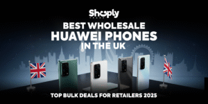Best Wholesale Huawei Phones in the UK – Top Bulk Deals for Retailers 2025