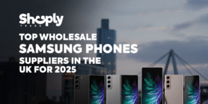 Top Wholesale Samsung Phones Suppliers in the UK for 2025