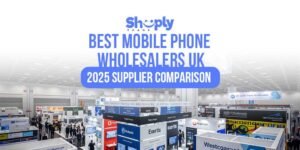 Best Mobile Phone Wholesalers UK – 2025 Supplier Comparison