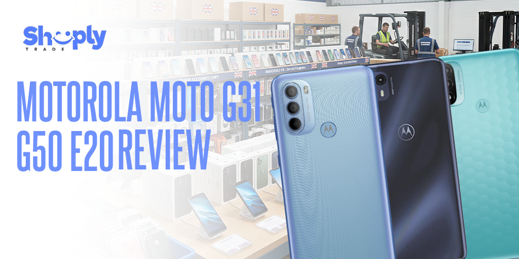 Motorola Moto G31 G50 E20 Review – Shoplytrade Uk