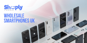 Wholesale Smartphones UK – ShoplyTrade