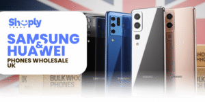 Samsung & Huawei Phones Wholesale UK – ShoplyTrade