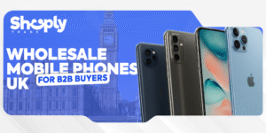Wholesale Mobile Phones UK for B2B Buyers | ShoplyTrade