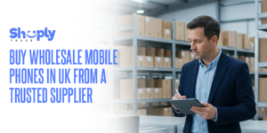 Buy Wholesale Mobile Phones in UK from a Trusted Supplier – Shoplytrade