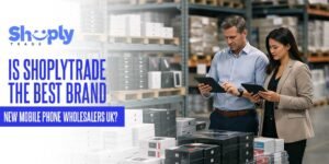Is ShoplyTrade the Best Brand New Mobile Phone Wholesalers UK? Full Review