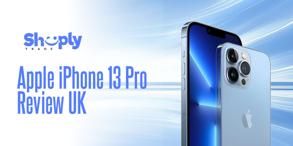 Apple iPhone 13 Pro Review UK – ShoplyTrade 2025