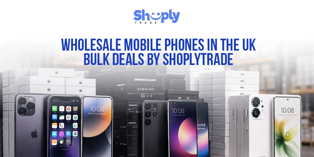 Why Bulk Buying Mobile Phones Boosts Your Profits-ShoplyTrade
