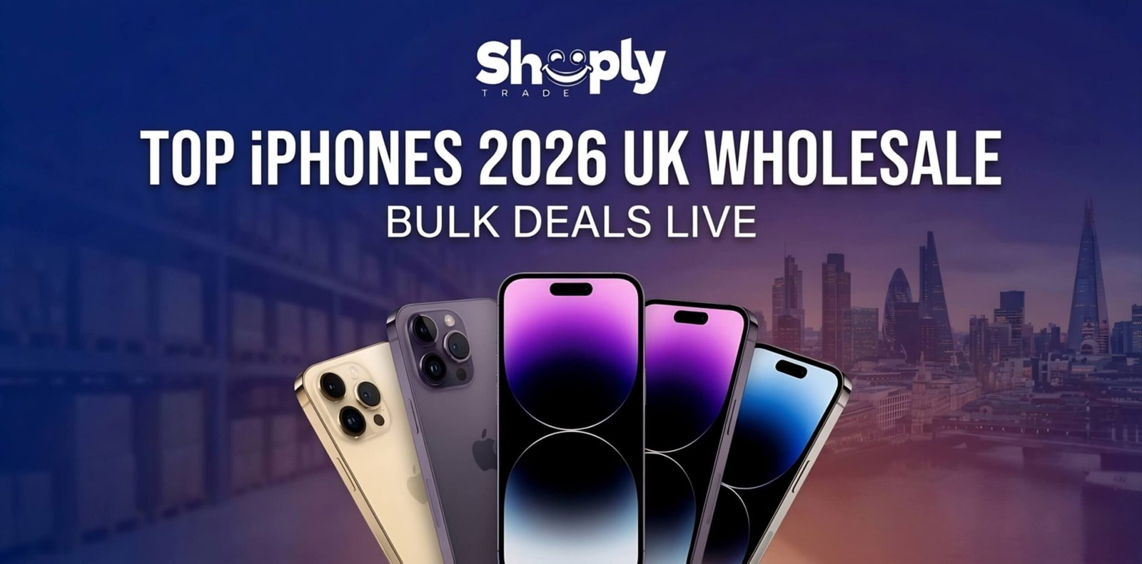 Top iPhones 2026 UK Wholesale | Bulk Deals Live| Shoplytrade